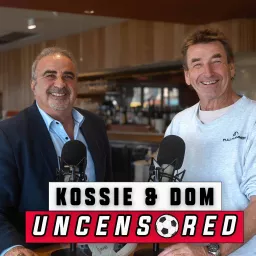 Kossie & Dom Uncensored Podcast artwork
