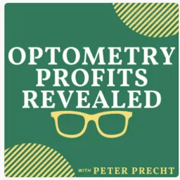 Optometry Profits Revealed with Peter Precht Podcast artwork