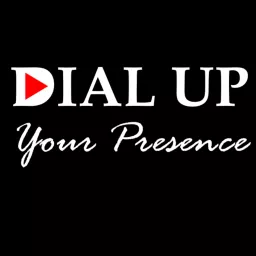 Dial Up Your Presence Podcast artwork