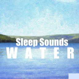 Sleep Sounds - Water