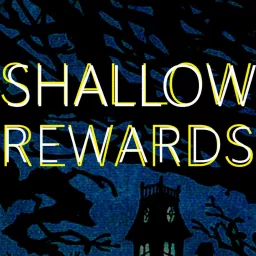 Shallow Rewards Podcast artwork