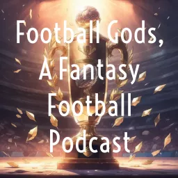 Football Gods, A Fantasy Football Podcast artwork
