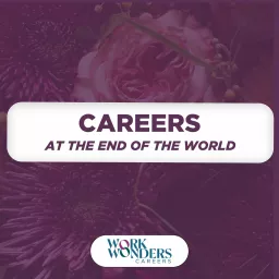 Careers at the End of the World: Reimagining Ambition, Work, and Your Job Search in Unprecedented Times