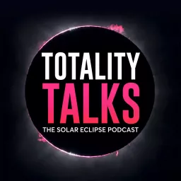 Totality Talks - The Solar Eclipse Podcast artwork