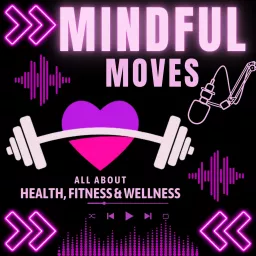 MIndful Moves: Health, Fitness, Wellness