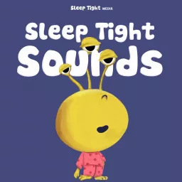 Sleep Tight Sounds - Calming Soundtracks for Kids Podcast artwork
