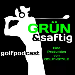 Grün & saftig - der Golfpodcast