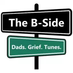 The B-Side - A Dad Grief Support Podcast artwork