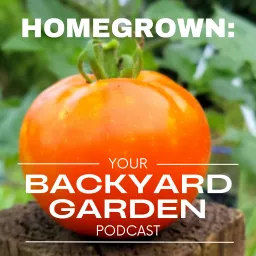 Homegrown: Your Backyard Garden Podcast artwork