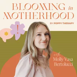 Blooming in Motherhood Podcast artwork