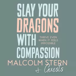 Slay Your Dragons - Malcolm Stern Podcast artwork