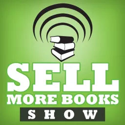 The Sell More Books Show: Book Marketing, Digital Publishing and Kindle News, Tools and Advice Podcast artwork