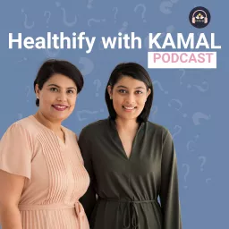 Healthify with KAMAL Podcast artwork