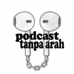 TANPA ARAH Podcast artwork
