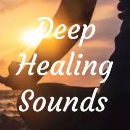 Deep Healing Sounds Podcast artwork