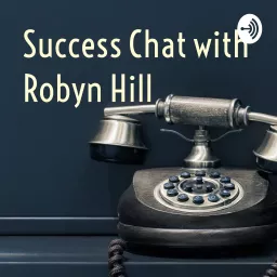 Success Chat with Robyn Hill Podcast artwork