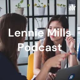 Lennie Mills Podcast