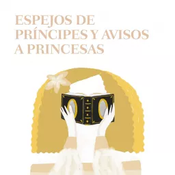 Espejos de príncipes, avisos a princesas Podcast artwork