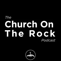 Church On The Rock | Huntley IL - Podcast Addict