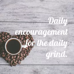 Daily encouragement for the daily grind. Podcast artwork
