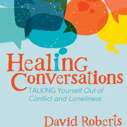 Healing Conversations with Dave Roberts Podcast artwork
