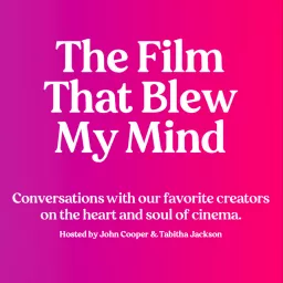 The Film That Blew My Mind Podcast artwork