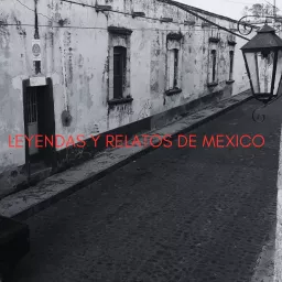Leyendas y Relatos De México Podcast artwork