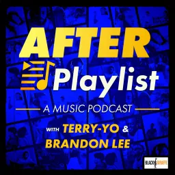 After Playlist with Terry-Yo & Brandon Lee Podcast artwork