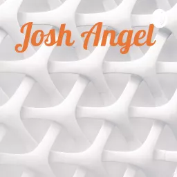 Josh Angel Podcast artwork