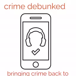 Crime debunked Podcast artwork