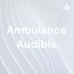 Ambulance Audible Podcast artwork