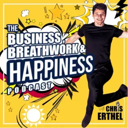 The Business, Breathwork & Happiness Podcast w/ Chris Erthel artwork