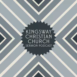 Kingsway Christian Church Sermons - Audio Podcast artwork