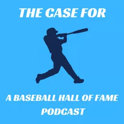 The Case For: A Baseball Hall of Fame Podcast artwork