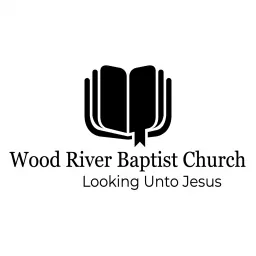 Wood River Baptist Church Podcast artwork