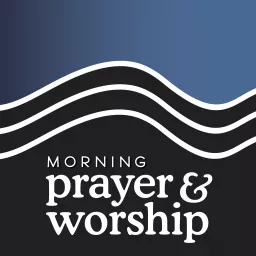 Morning Prayer and Worship Podcast artwork