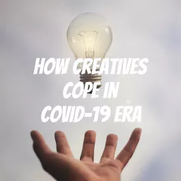 How Creatives Cope in COVID-19 Era