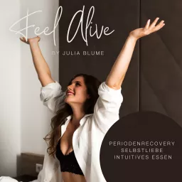 Feel Alive - Periodenrecovery, Selbstliebe und Intuitives Essen