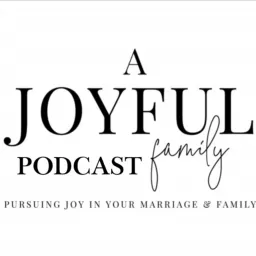 A Joyful Family Podcast With Matt and Heather