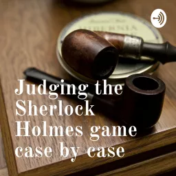 Judging the Sherlock Holmes game case by case