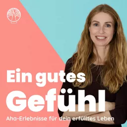 Ein gutes Gefühl. Aha-Erlebnisse und fundierter Rat für dein erfülltes Leben. Mit Psychologin Ulrike Scheuermann und Sinnsucher.de Podcast artwork