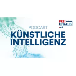 FREI HERAUS: Künstliche Intelligenz Podcast artwork