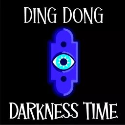 Ding Dong Darkness Time Podcast artwork