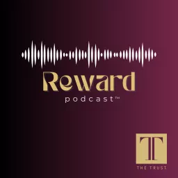 Reward: The Podcast of The Trust® artwork