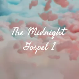 The Midnight Gospel 1 Podcast artwork