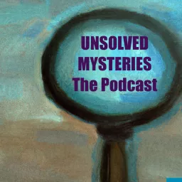 Unsolved Mysteries - The Podcast