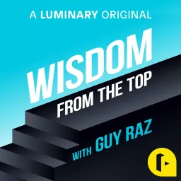Wisdom From The Top with Guy Raz Podcast artwork
