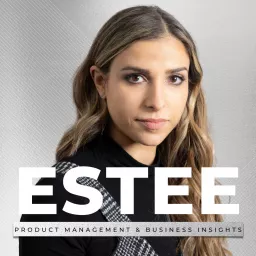 The Estee Show - Product Management & Business Insights Podcast artwork