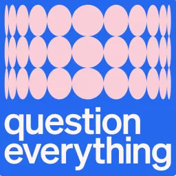 Question Everything