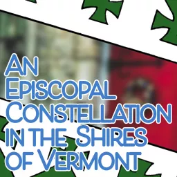 An Episcopal Constellation in the Shires of Vermont